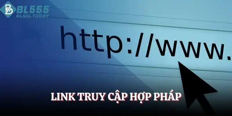 Link truy cập đăng ký BL555 hợp pháp