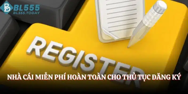 Nhà cái miễn phí hoàn toàn cho thủ tục đăng ký