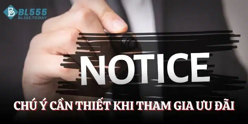 Chú ý cần thiết khi tham gia ưu đãi