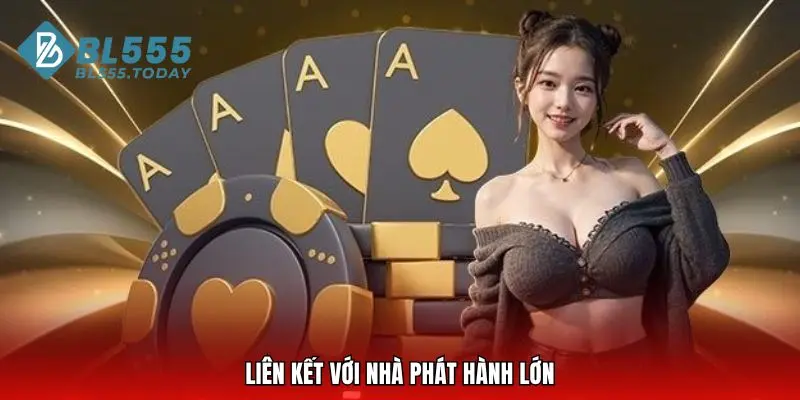 Liên kết với nhà phát hàng lớn